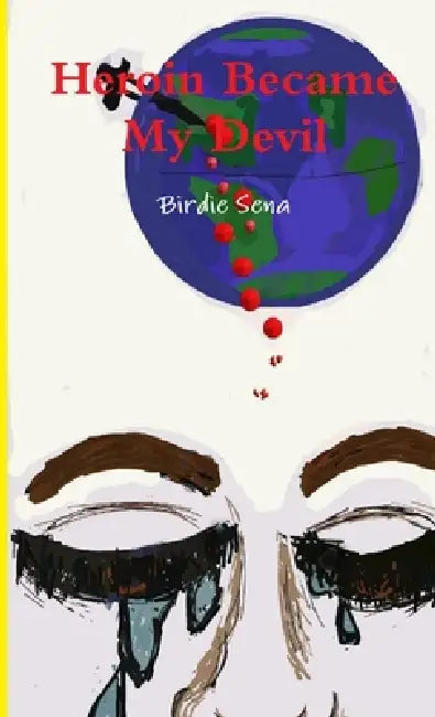 Heroin Became My Devil by Birdie Sena