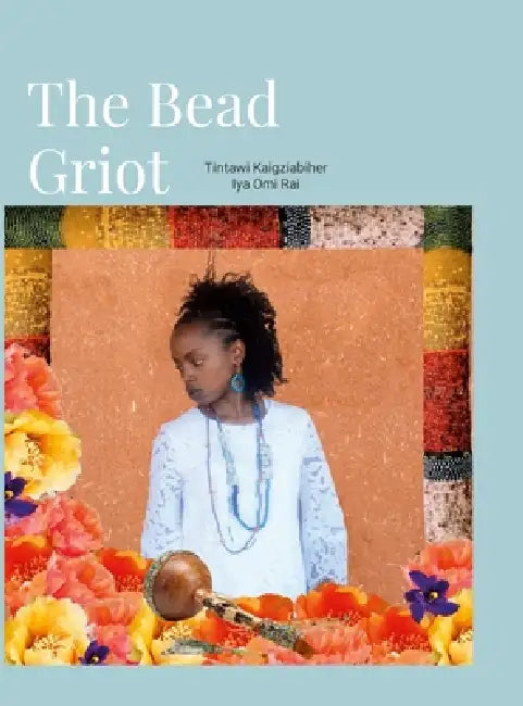 The Bead Griot by Tintawi Kaigziabiher