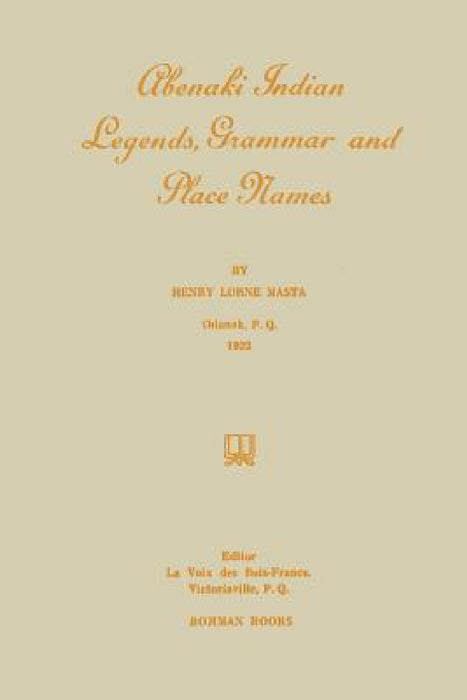 Abenaki Indian Legends, Grammar and Place Names by Henry Masta