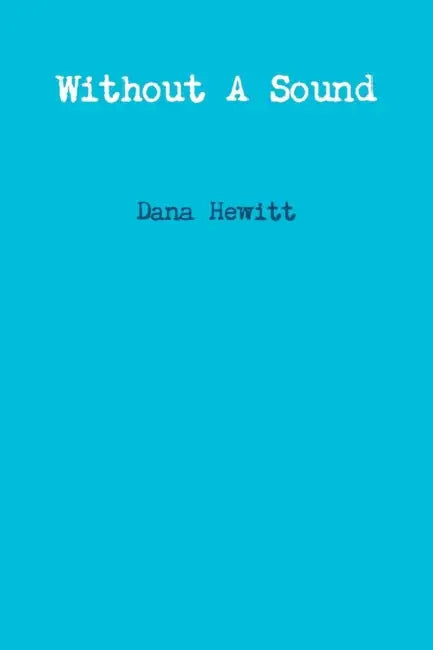 Without a Sound by Dana Hewitt