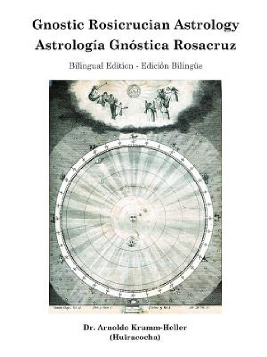 Gnostic Rosicrucian Astrology by Daath Gnosis, Arnoldo Krumm-Heller