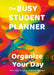 The Busy Student Planner by Anna Coleman