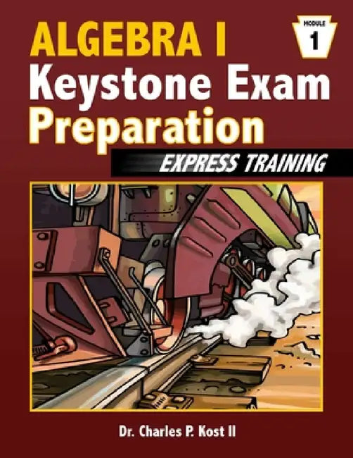 Algebra I Keystone Exam Express Training - Module 1 by II Kost Charles P.