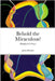 Behold the Miraculous! by Bennett, James