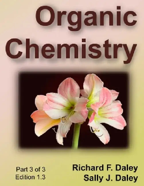Organic Chemistry, Part 3 of 3 by Richard Daley