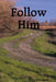 Follow Him by Karl Steven Keene