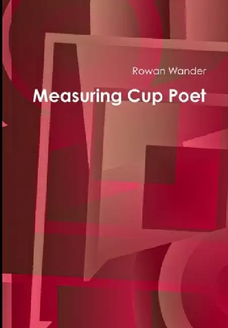 Measuring Cup Poet by Rowan Wander