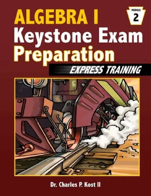 Algebra I Keystone Exam Express Training - Module 2 by II Kost Charles P.