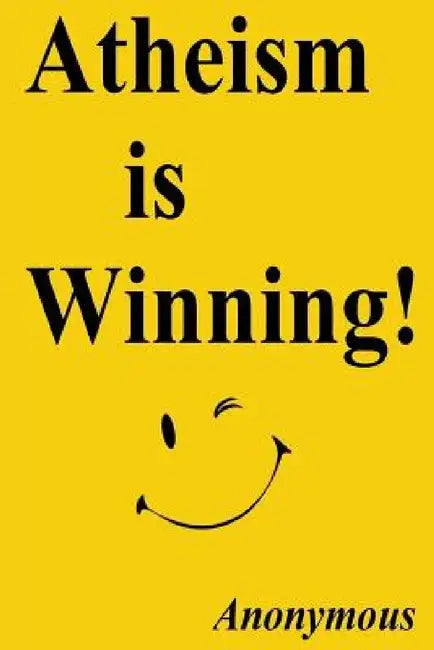 Atheism is Winning! by Anonymous