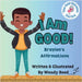 I Am Good! Braylen's Affirmations: Book 10 by Reed, Wendy