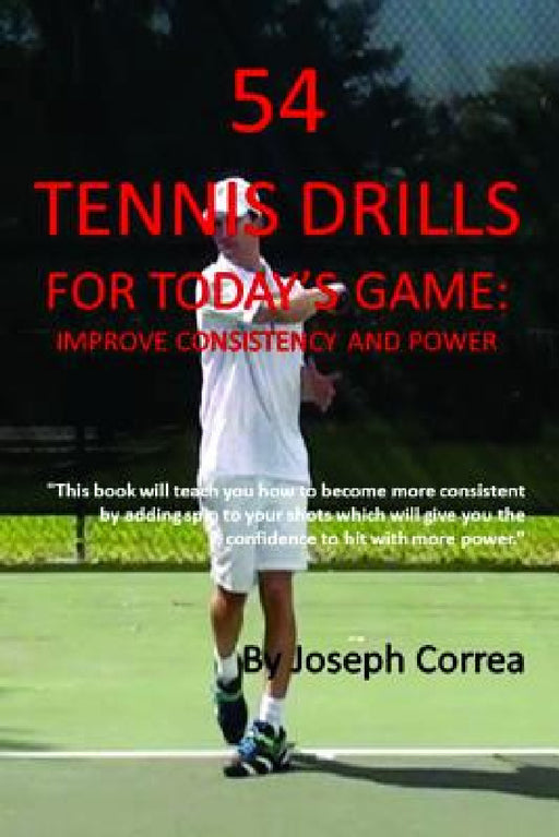 54 Tennis Drills for Today's Game by Joseph Correa