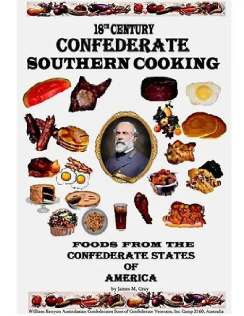 18th Century Confederate Southern Cooking by James M. Gray