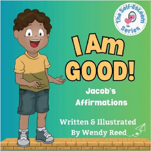 I Am Good! Jacob's Affirmations: Book 8 by Reed, Wendy