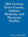 20th Century Grant County, Indiana Medicine and Physician Profiles by Pierre J. Fisher