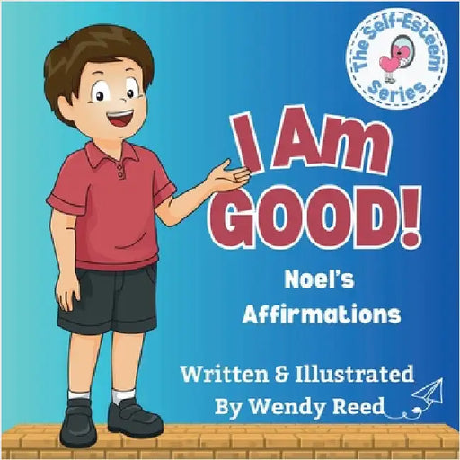 I Am Good! Noel's Affirmations: Book 7 by Reed, Wendy