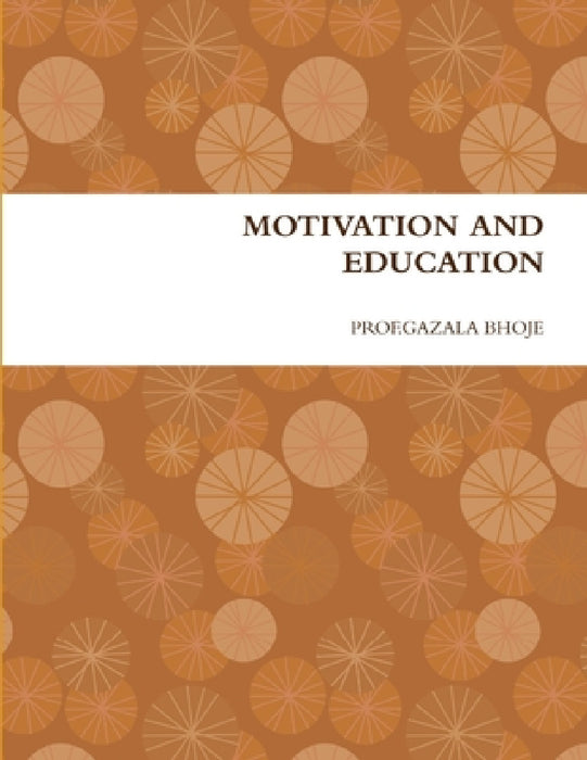 Motivation and Education by Prof Gazala Bhoje