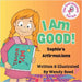I Am Good! Sophie's Affirmations: Book 3 by Reed, Wendy