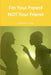 I'm Your Parent Not Your Friend by Stefanie King