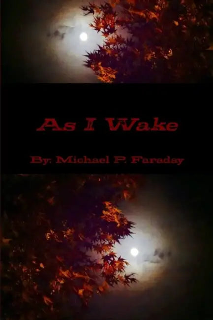 As I Wake by Michael P. Faraday