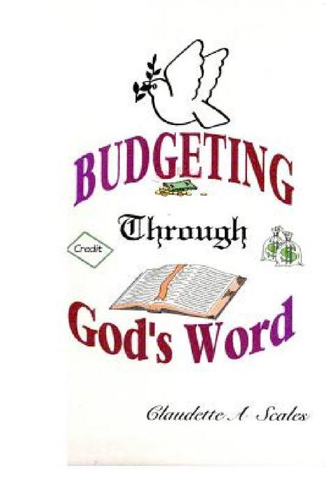 Budgeting Through God's Word by Claudette A. Scales