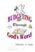 Budgeting Through God's Word by Claudette A. Scales