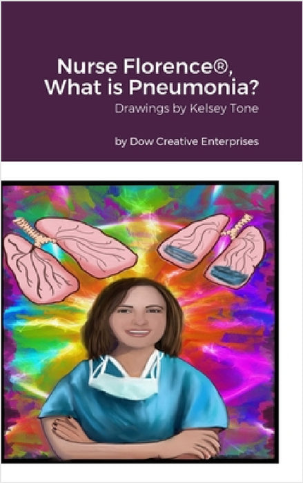 Nurse Florence(R), What is Pneumonia? by Michael Dow, Kelsey Tone