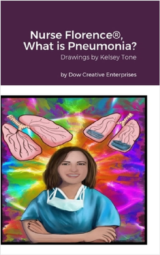 Nurse Florence(R), What is Pneumonia? by Michael Dow, Kelsey Tone