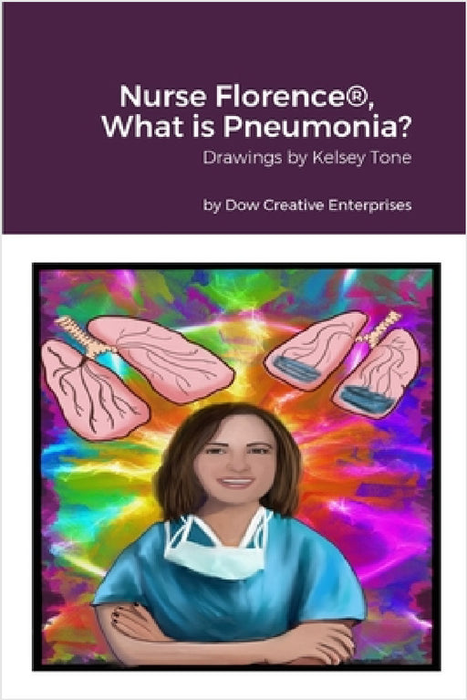 Nurse Florence(R), What is Pneumonia? by Michael Dow, Kelsey Tone