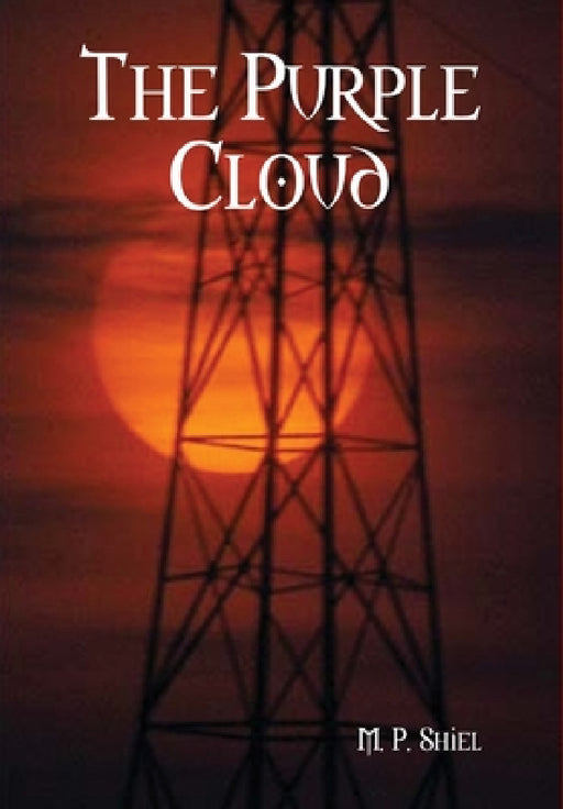 The Purple Cloud by M. P. Shiel