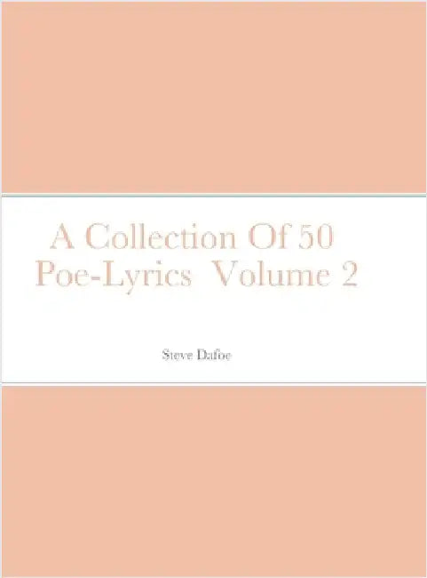 A Collection Of 50 Poe-Lyrics Volume 2 by Dafoe, Steve