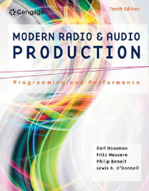 Modern Radio and Audio Production: Programming and Performance by Carl Hausman, Frank Messere, Philip Benoit