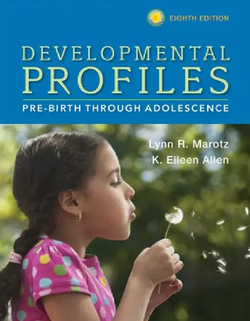 Developmental Profiles: Pre-Birth Through Adolescence by Lynn R. Marotz
