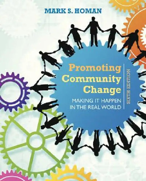 Promoting Community Change: Making It Happen in the Real World by Mark Homan