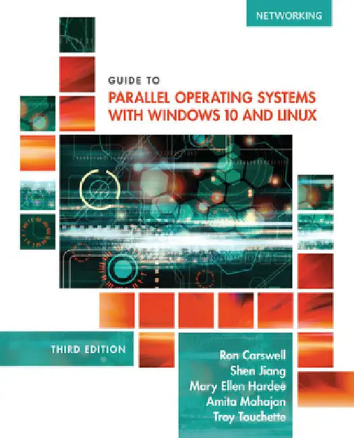 Guide to Parallel Operating Systems with Windows 10 and Linux by Ron Carswell, Shen Jiang, Mary Ellen Hardee