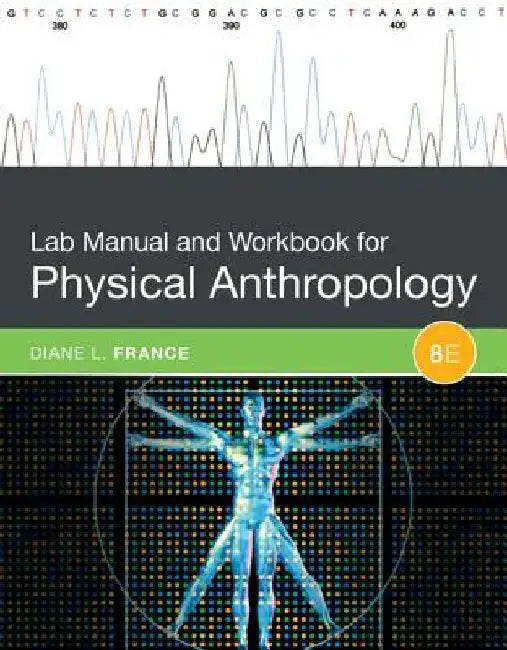 Lab Manual and Workbook for Physical Anthropology by Diane L. France