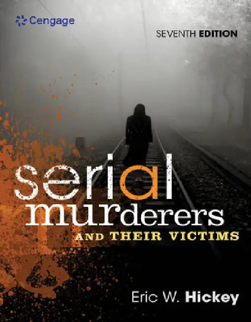 Serial Murderers and Their Victims by Eric W. Hickey
