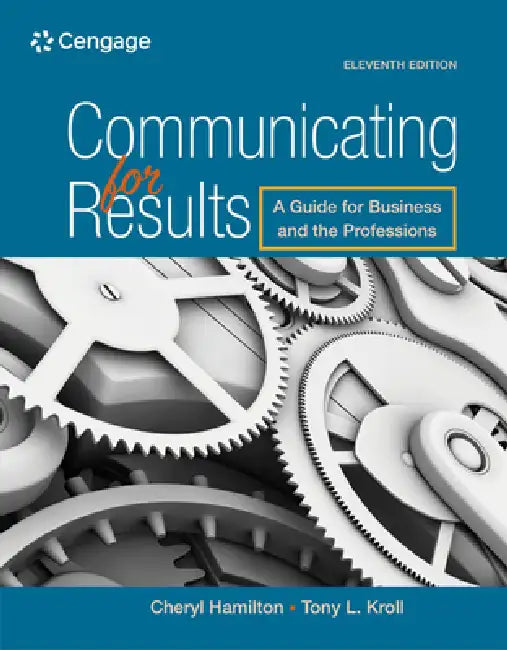 Communicating for Results: A Guide for Business and the Professions by Cheryl Hamilton