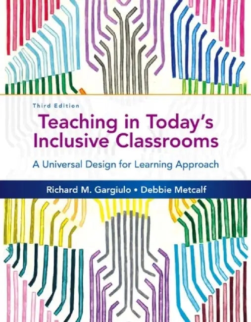 Teaching in Today's Inclusive Classrooms: A Universal Design for Learning Approach by Richard M. Gargiulo