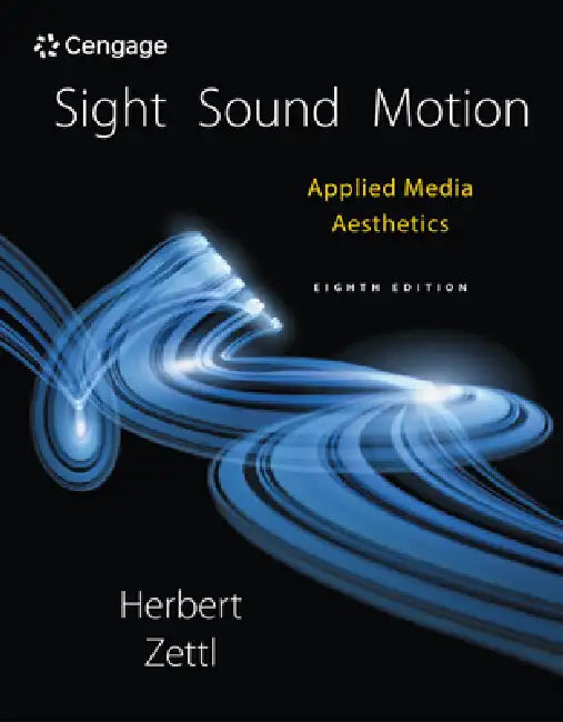 Sight, Sound, Motion: Applied Media Aesthetics by Herbert Zettl