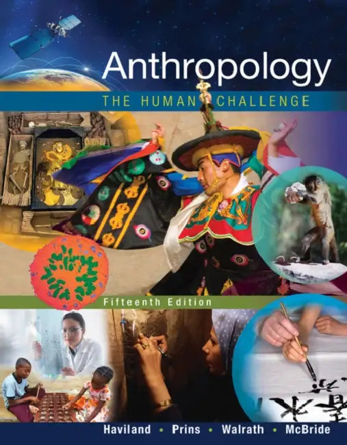 Anthropology: The Human Challenge by William Haviland, Harald Prins, Walrath