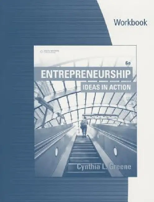 Student Workbook: Entrepreneurship: Ideas in Action, 6th by Cynthia Greene