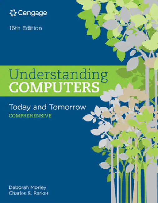 Understanding Computers: Today and Tomorrow: Comprehensive by Deborah Morley, Charles Parker