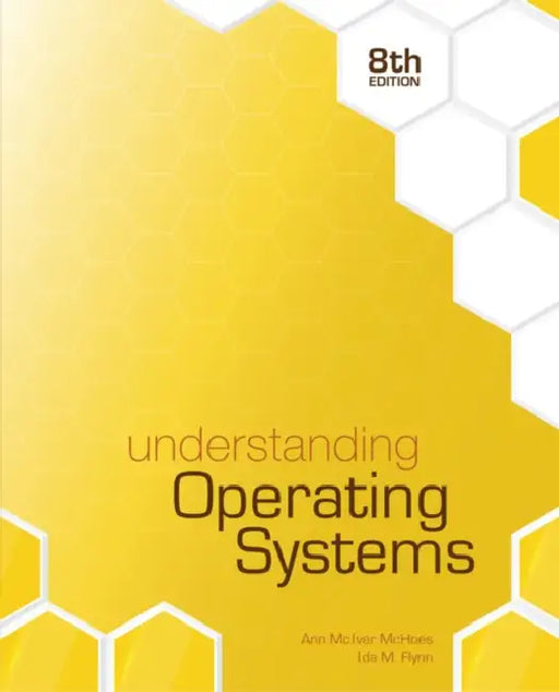 Understanding Operating Systems by Ann McHoes, Ida M. Flynn