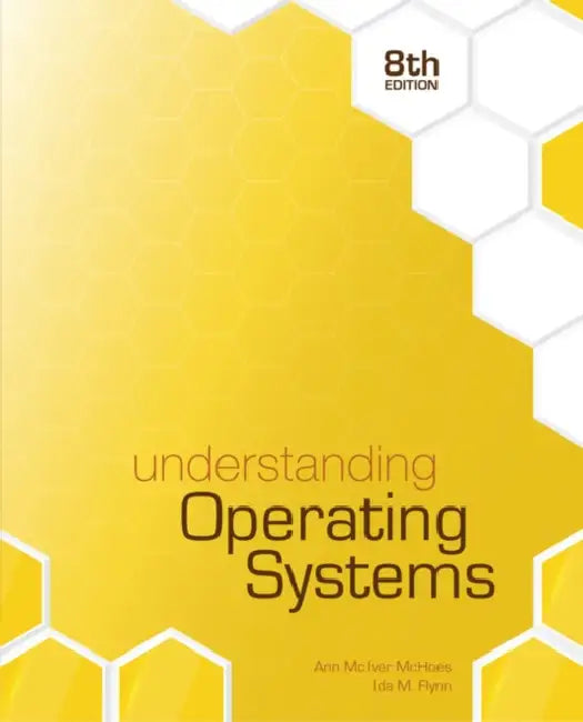 Understanding Operating Systems by Ann McHoes, Ida M. Flynn