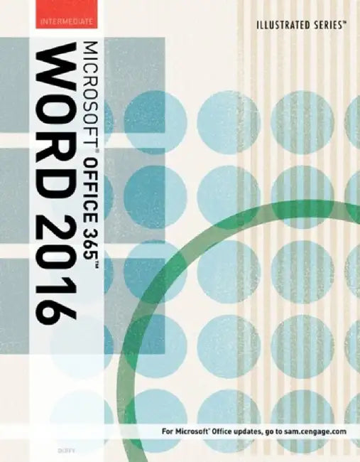 Illustrated Microsoft Office 365 & Word 2016: Intermediate by Jennifer Duffy
