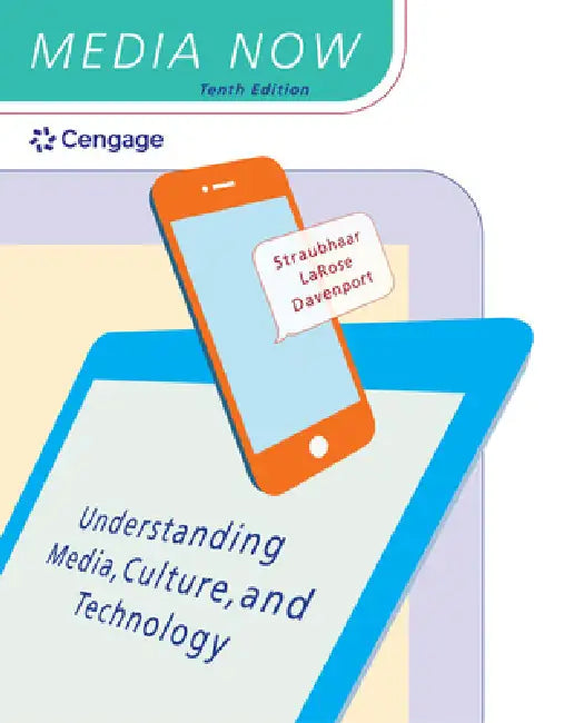 Media Now: Understanding Media, Culture, and Technology by Joseph Straubhaar, Robert Larose, Lucinda Davenport