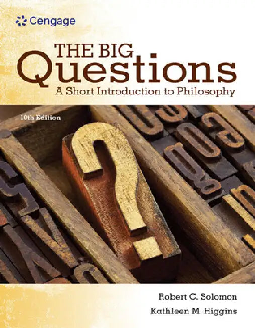 The Big Questions: A Short Introduction to Philosophy by Robert Solomon, Kathleen Higgins