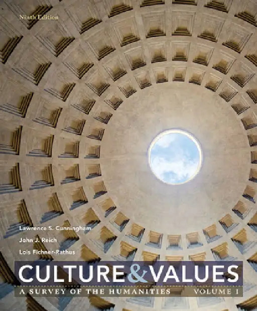 Culture and Values: A Survey of the Humanities, Volume I by Lawrence Cunningham, John Reich, Lois Fichner-Rathus