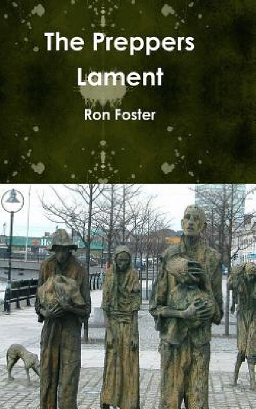 The Preppers Lament by Ron Foster
