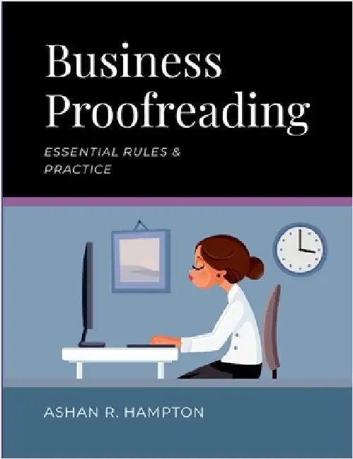 Business Proofreading: Essential Rules & Practice by Hampton, Ashan R.